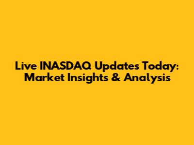Live INASDAQ Updates Today: Market Insights & Analysis