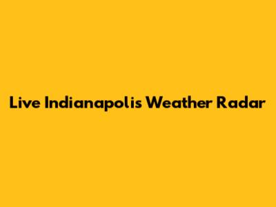 Live Indianapolis Weather Radar