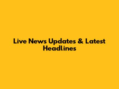Live News Updates & Latest Headlines