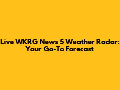 Live WKRG News 5 Weather Radar: Your Go-To Forecast