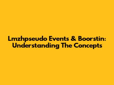 Lmzhpseudo Events & Boorstin: Understanding The Concepts