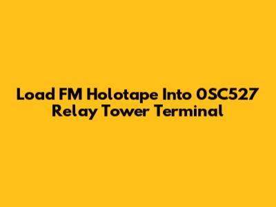 Load FM Holotape Into 0SC527 Relay Tower Terminal