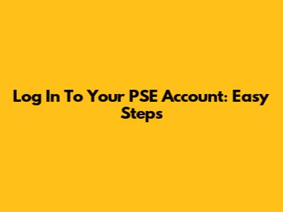 Log In To Your PSE Account: Easy Steps