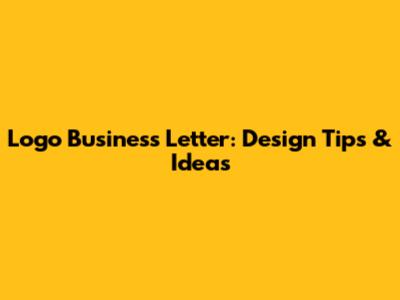 Logo Business Letter: Design Tips & Ideas