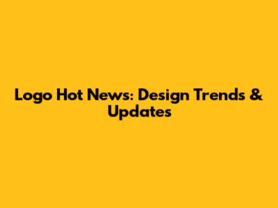 Logo Hot News: Design Trends & Updates