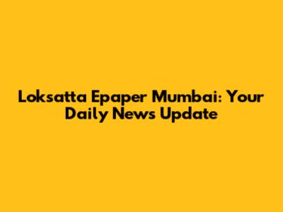 Loksatta Epaper Mumbai: Your Daily News Update