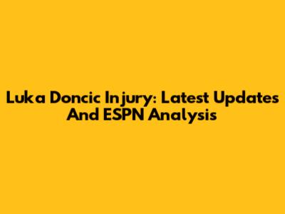 Luka Doncic Injury: Latest Updates And ESPN Analysis