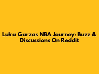 Luka Garza's NBA Journey: Buzz & Discussions On Reddit