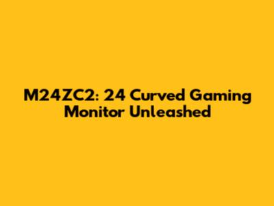 M24ZC2: 24" Curved Gaming Monitor Unleashed
