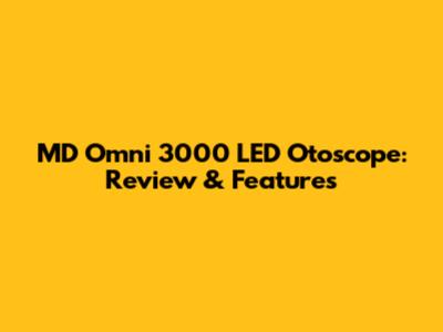 MD Omni 3000 LED Otoscope: Review & Features