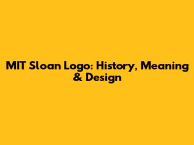 MIT Sloan Logo: History, Meaning & Design