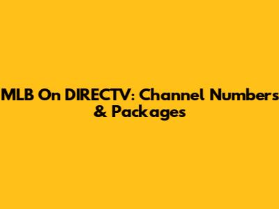MLB On DIRECTV: Channel Numbers & Packages