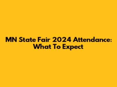 MN State Fair 2024 Attendance: What To Expect