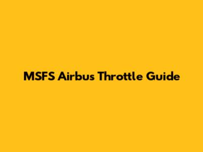 MSFS Airbus Throttle Guide