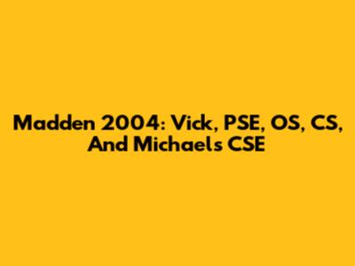 Madden 2004: Vick, PSE, OS, CS, And Michael's CSE