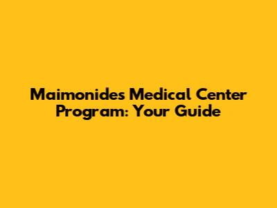 Maimonides Medical Center Program: Your Guide