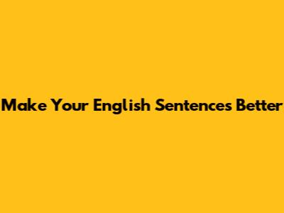 Make Your English Sentences Better