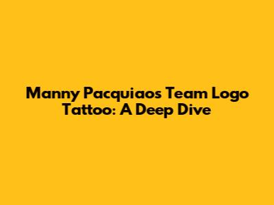 Manny Pacquiao's Team Logo Tattoo: A Deep Dive