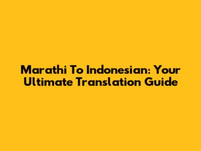 Marathi To Indonesian: Your Ultimate Translation Guide