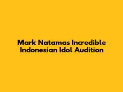 Mark Natama's Incredible Indonesian Idol Audition