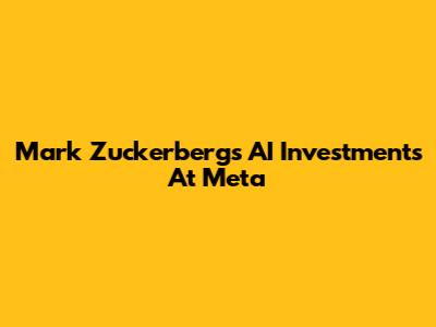Mark Zuckerberg's AI Investments At Meta