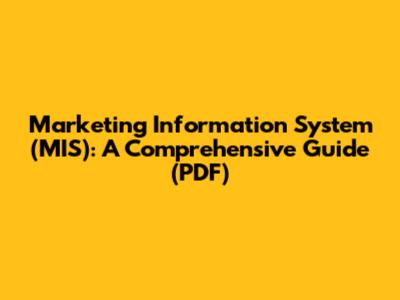 Marketing Information System (MIS): A Comprehensive Guide (PDF)