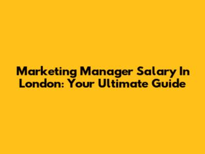Marketing Manager Salary In London: Your Ultimate Guide