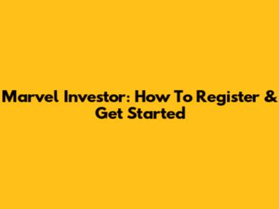 Marvel Investor: How To Register & Get Started