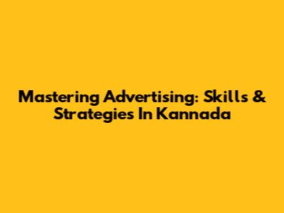 Mastering Advertising: Skills & Strategies In Kannada