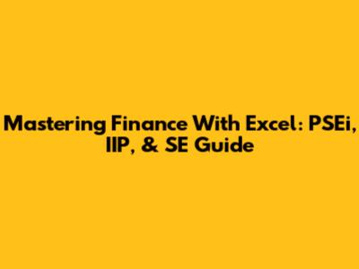 Mastering Finance With Excel: PSEi, IIP, & SE Guide