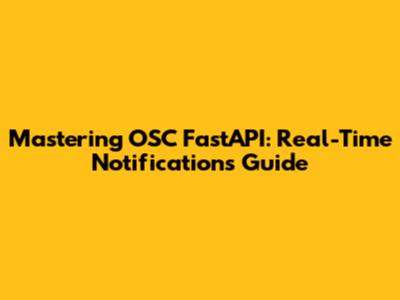Mastering OSC FastAPI: Real-Time Notifications Guide