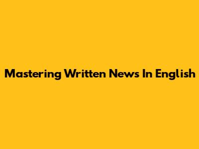 Mastering Written News In English