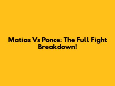 Matias Vs Ponce: The Full Fight Breakdown!