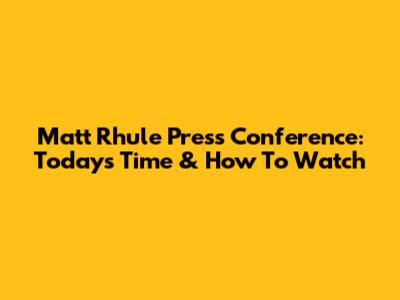 Matt Rhule Press Conference: Today's Time & How To Watch
