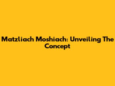 Matzliach Moshiach: Unveiling The Concept