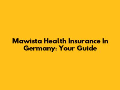 Mawista Health Insurance In Germany: Your Guide