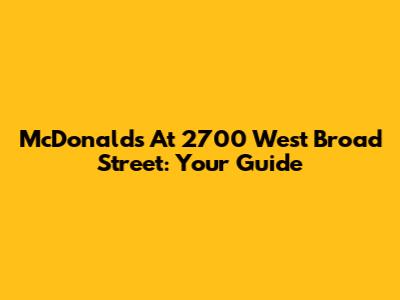 McDonald's At 2700 West Broad Street: Your Guide