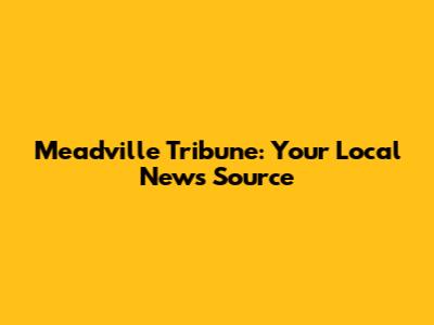 Meadville Tribune: Your Local News Source