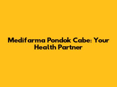 Medifarma Pondok Cabe: Your Health Partner