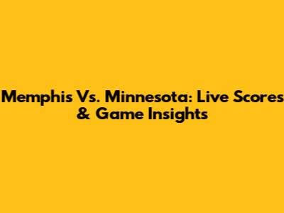 Memphis Vs. Minnesota: Live Scores & Game Insights