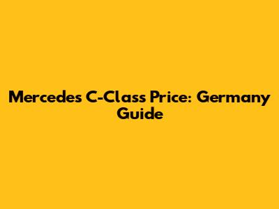 Mercedes C-Class Price: Germany Guide