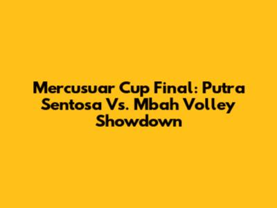 Mercusuar Cup Final: Putra Sentosa Vs. Mbah Volley Showdown