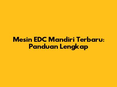 Mesin EDC Mandiri Terbaru: Panduan Lengkap