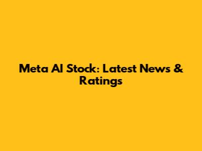 Meta AI Stock: Latest News & Ratings
