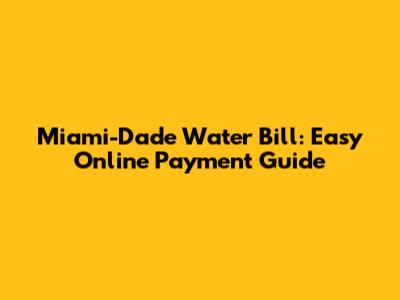 Miami-Dade Water Bill: Easy Online Payment Guide