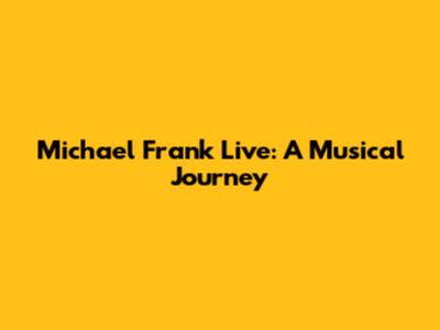 Michael Frank Live: A Musical Journey