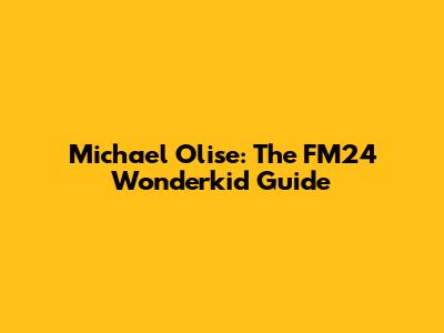 Michael Olise: The FM24 Wonderkid Guide