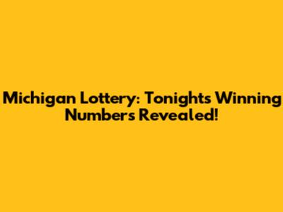 Michigan Lottery: Tonight's Winning Numbers Revealed!