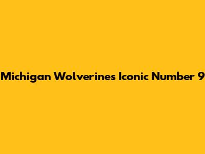 Michigan Wolverines' Iconic Number 9