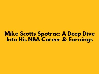 Mike Scott's Spotrac: A Deep Dive Into His NBA Career & Earnings